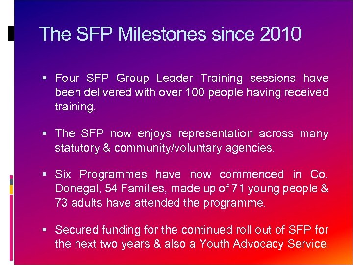 The SFP Milestones since 2010 Four SFP Group Leader Training sessions have been delivered