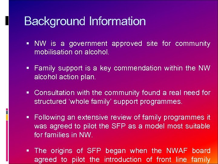 Background Information NW is a government approved site for community mobilisation on alcohol. Family
