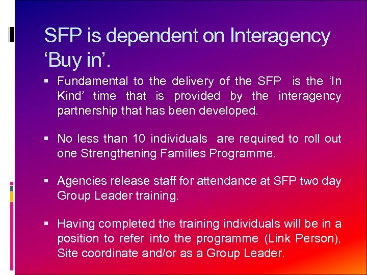SFP is dependent on Interagency ‘Buy in’. Fundamental to the delivery of the SFP
