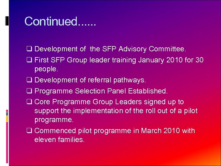 Continued. . . q Development of the SFP Advisory Committee. q First SFP Group