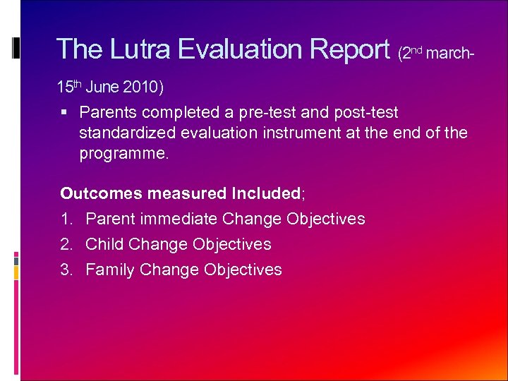 The Lutra Evaluation Report (2 nd march- 15 th June 2010) Parents completed a