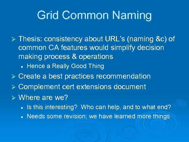 Grid Common Naming Ø Thesis: consistency about URL’s (naming &c) of common CA features