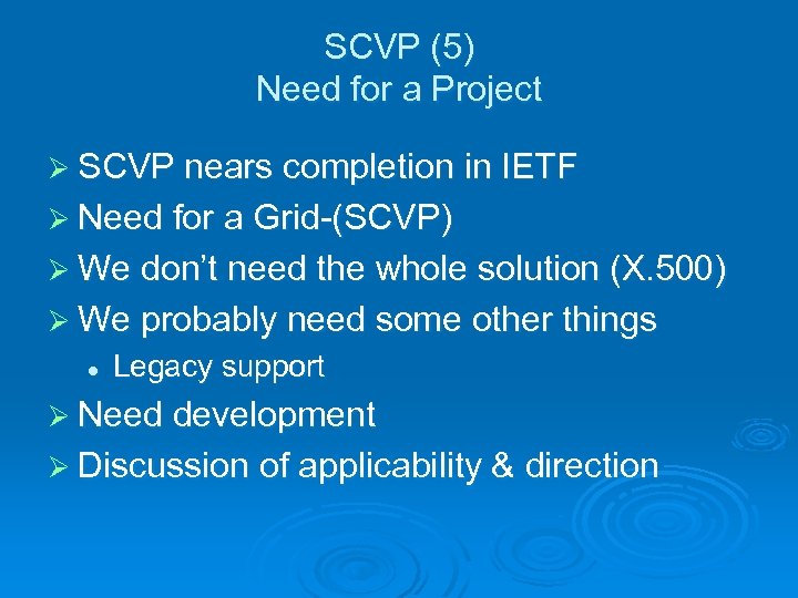 SCVP (5) Need for a Project Ø SCVP nears completion in IETF Ø Need