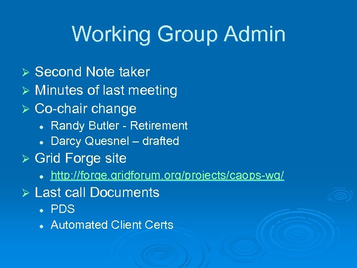 Working Group Admin Second Note taker Ø Minutes of last meeting Ø Co-chair change