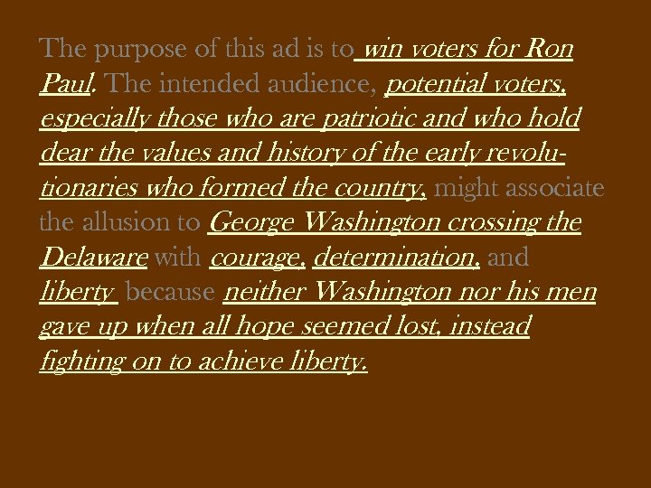 The purpose of this ad is to win voters for Ron Paul. The intended