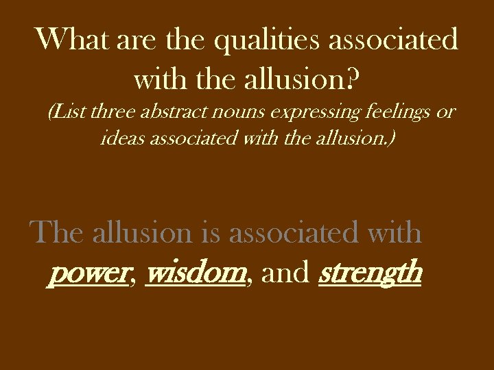 What are the qualities associated with the allusion? (List three abstract nouns expressing feelings