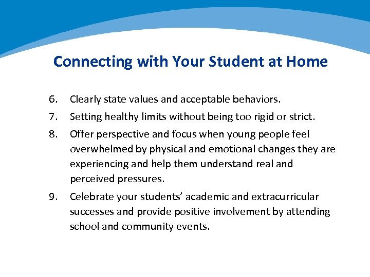 Connecting with Your Student at Home 6. Clearly state values and acceptable behaviors. 7.
