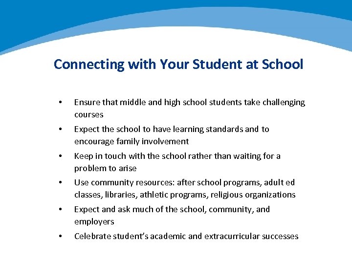 Connecting with Your Student at School • Ensure that middle and high school students