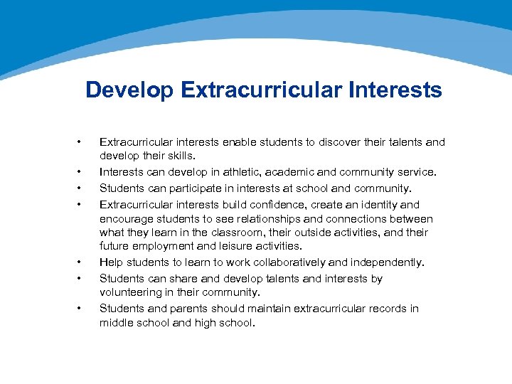 Develop Extracurricular Interests • • Extracurricular interests enable students to discover their talents and