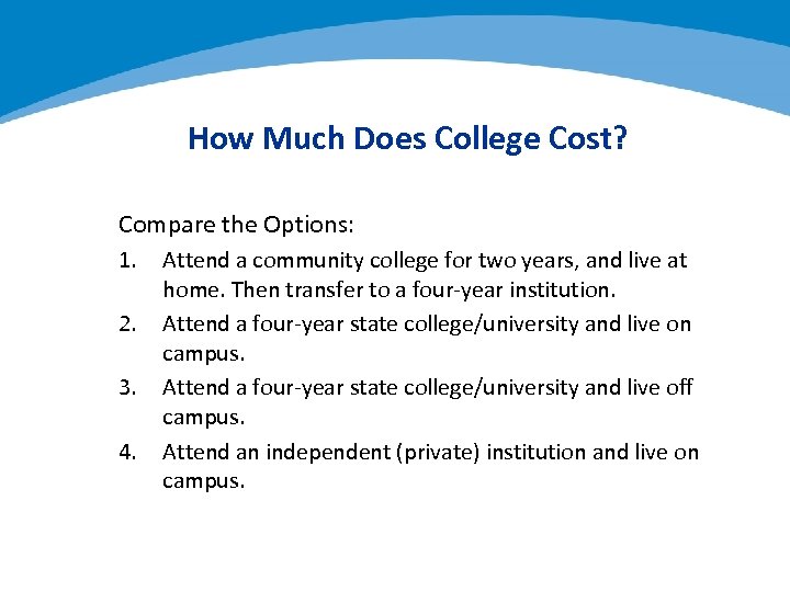 How Much Does College Cost? Compare the Options: 1. 2. 3. 4. Attend a