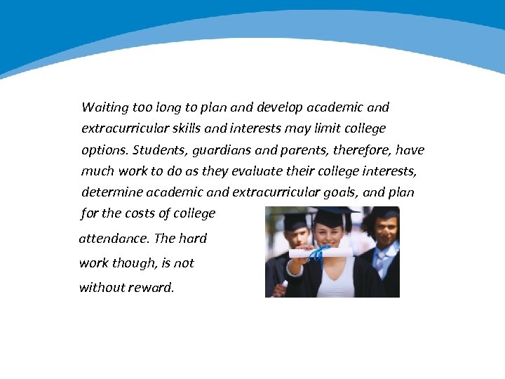 Waiting too long to plan and develop academic and extracurricular skills and interests may