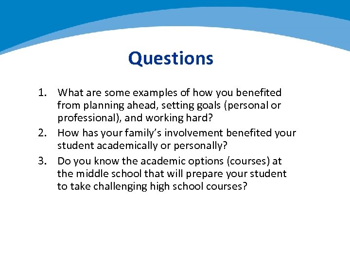 Questions 1. What are some examples of how you benefited from planning ahead, setting