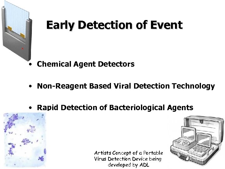 Early Detection of Event • Chemical Agent Detectors • Non-Reagent Based Viral Detection Technology