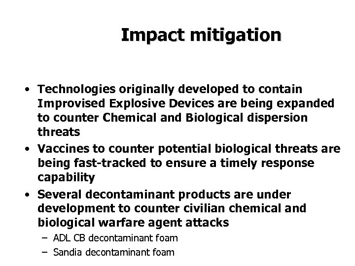 Impact mitigation • Technologies originally developed to contain Improvised Explosive Devices are being expanded