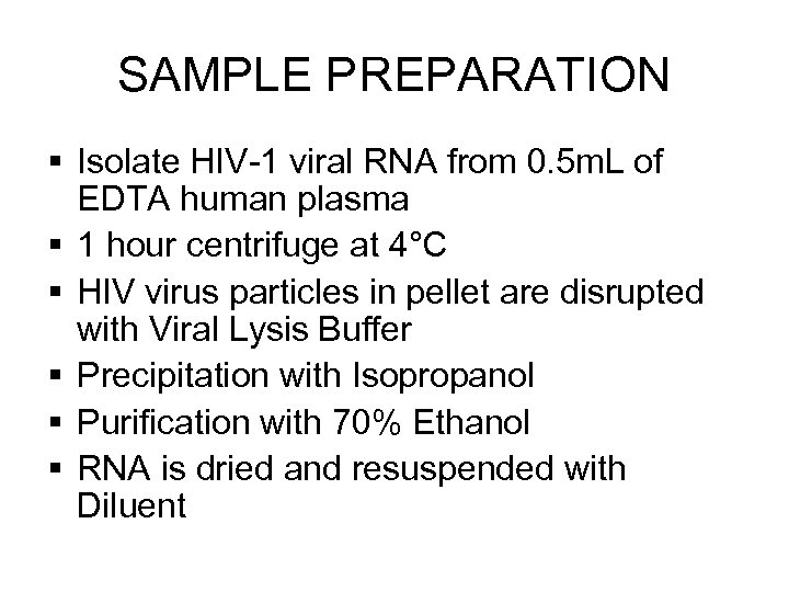 SAMPLE PREPARATION § Isolate HIV-1 viral RNA from 0. 5 m. L of EDTA