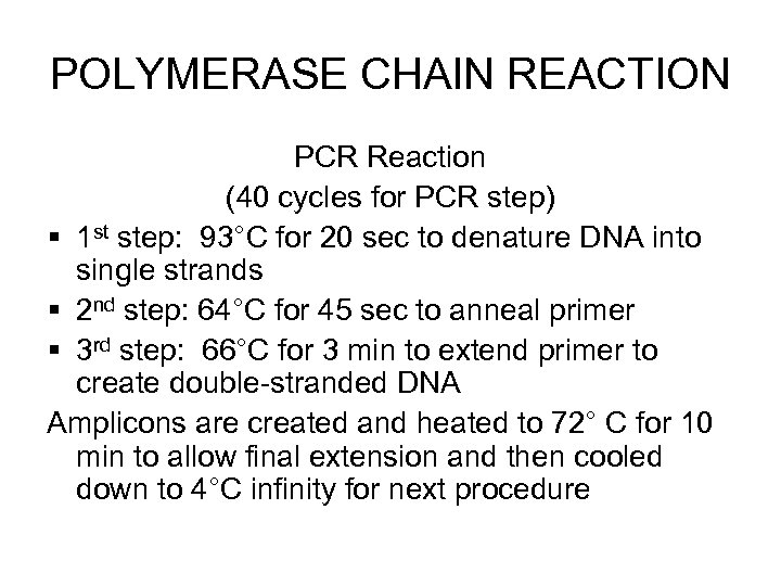 POLYMERASE CHAIN REACTION PCR Reaction (40 cycles for PCR step) § 1 st step: