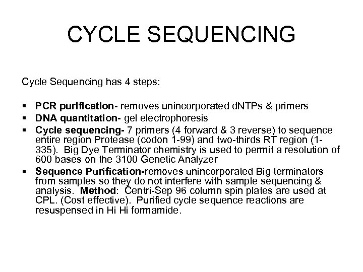 CYCLE SEQUENCING Cycle Sequencing has 4 steps: § PCR purification- removes unincorporated d. NTPs