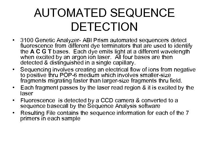 AUTOMATED SEQUENCE DETECTION • 3100 Genetic Analyzer- ABI Prism automated sequencers detect fluorescence from