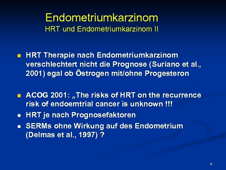 Endometriumkarzinom HRT und Endometriumkarzinom II n HRT Therapie nach Endometriumkarzinom verschlechtert nicht die Prognose