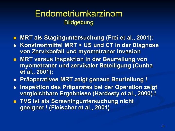 Endometriumkarzinom Bildgebung n l l n MRT als Staginguntersuchung (Frei et al. , 2001):