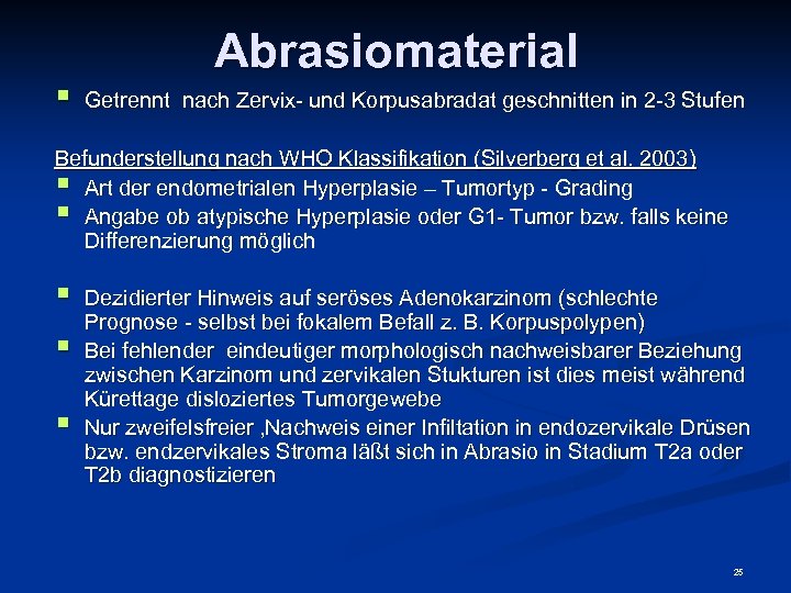 § Abrasiomaterial Getrennt nach Zervix- und Korpusabradat geschnitten in 2 -3 Stufen Befunderstellung nach