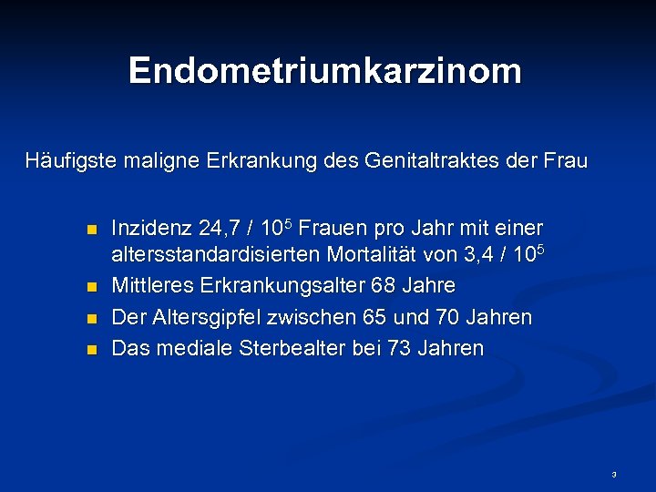 Endometriumkarzinom Häufigste maligne Erkrankung des Genitaltraktes der Frau n n Inzidenz 24, 7 /