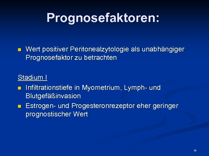 Prognosefaktoren: n Wert positiver Peritonealzytologie als unabhängiger Prognosefaktor zu betrachten Stadium I n Infiltrationstiefe