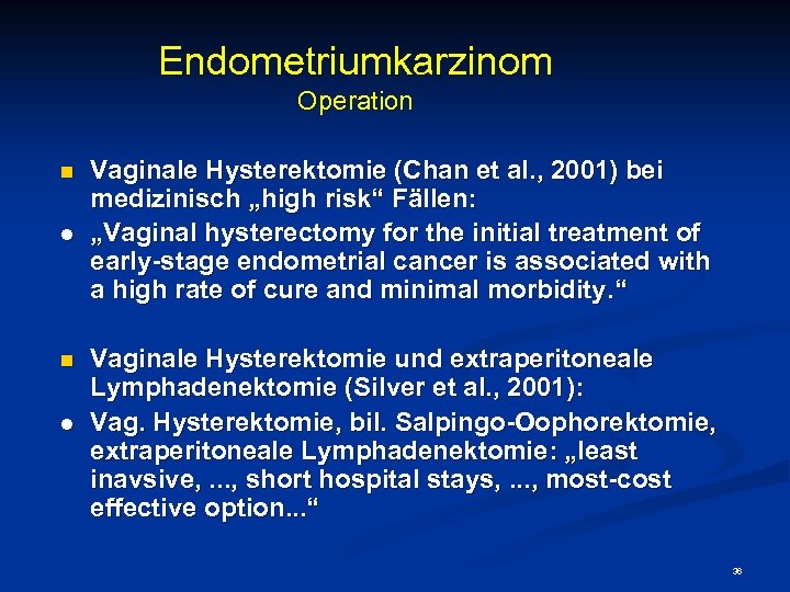 Endometriumkarzinom Operation n l Vaginale Hysterektomie (Chan et al. , 2001) bei medizinisch „high