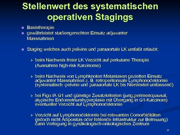 Stellenwert des systematischen operativen Stagings n Basistherapie gewährleistet stadiengerechten Einsatz adjuvanter Massnahmen n Staging