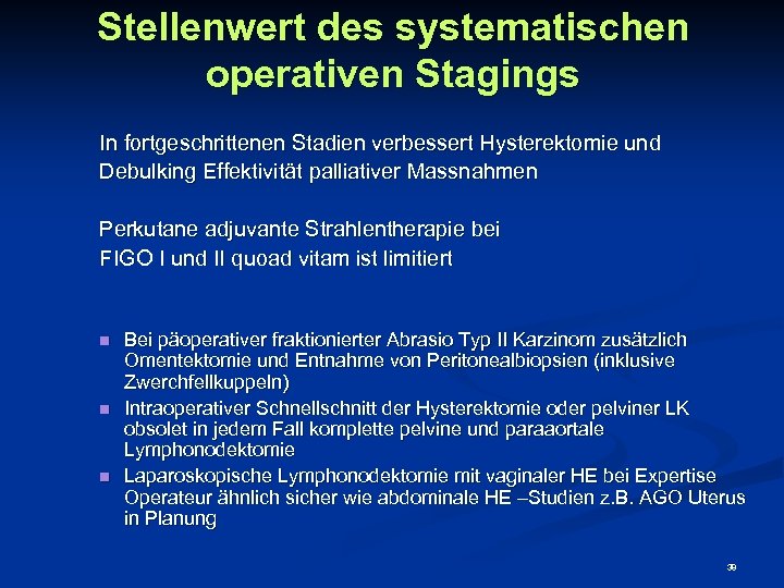 Stellenwert des systematischen operativen Stagings In fortgeschrittenen Stadien verbessert Hysterektomie und Debulking Effektivität palliativer