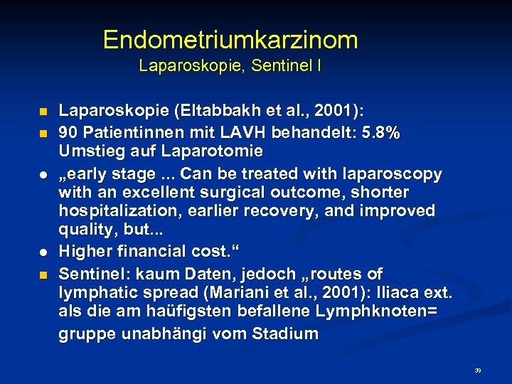 Endometriumkarzinom Laparoskopie, Sentinel I n n l l n Laparoskopie (Eltabbakh et al. ,