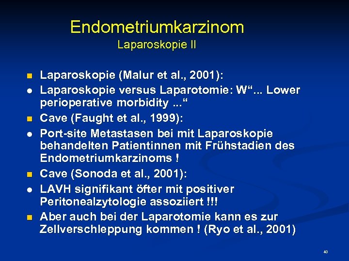 Endometriumkarzinom Laparoskopie II n l n l n Laparoskopie (Malur et al. , 2001):