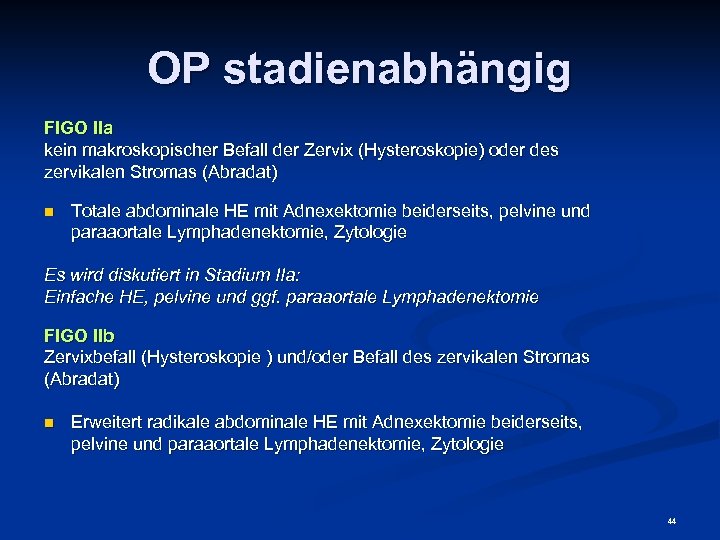 OP stadienabhängig FIGO IIa kein makroskopischer Befall der Zervix (Hysteroskopie) oder des zervikalen Stromas