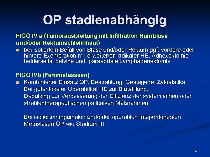 OP stadienabhängig FIGO IV a (Tumorausbreitung mit Infiltration Harnblase und/oder Rektumschleimhaut) n bei isoliertem