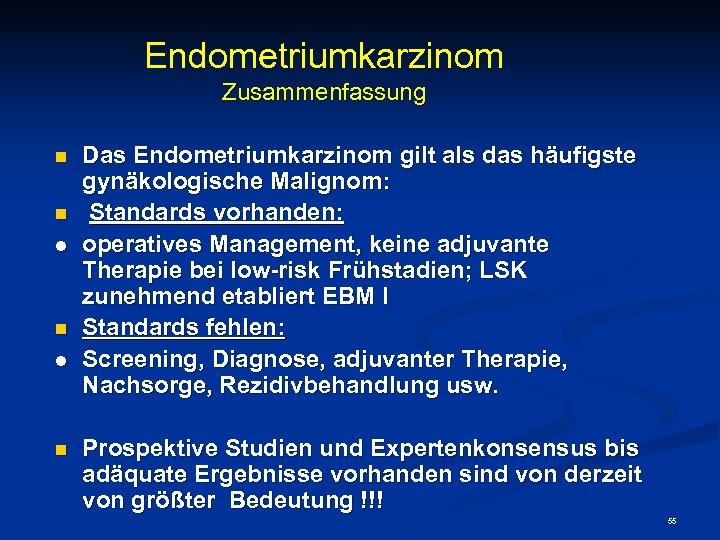 Endometriumkarzinom Zusammenfassung n n l n Das Endometriumkarzinom gilt als das häufigste gynäkologische Malignom: