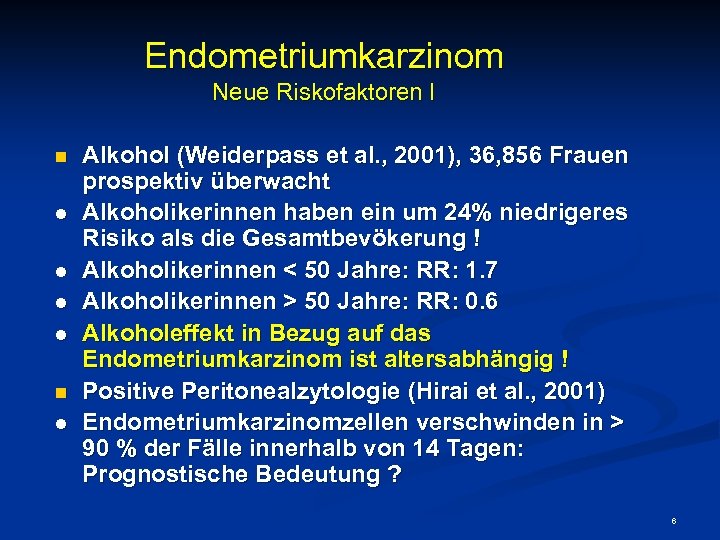 Endometriumkarzinom Neue Riskofaktoren I n l l n l Alkohol (Weiderpass et al. ,