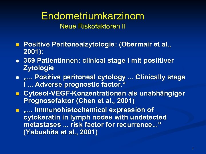 Endometriumkarzinom Neue Riskofaktoren II n l l n n Positive Peritonealzytologie: (Obermair et al.