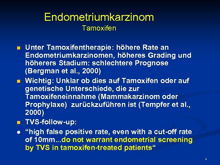 Endometriumkarzinom Tamoxifen n l Unter Tamoxifentherapie: höhere Rate an Endometriumkarzinomen, höheres Grading und höherers