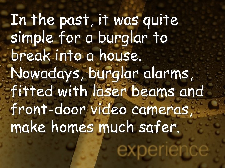 In the past, it was quite simple for a burglar to break into a