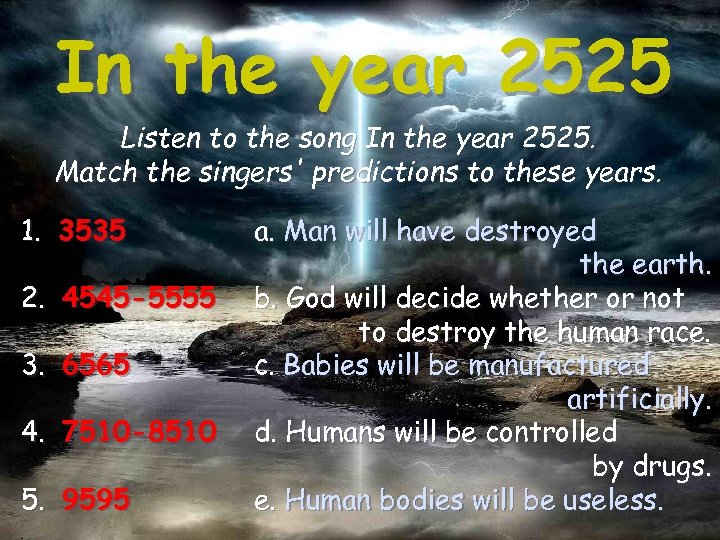 In the year 2525 Listen to the song In the year 2525. Match the