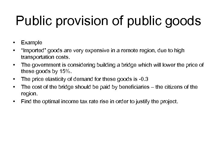 Public provision of public goods • • • Example “Imported” goods are very expensive