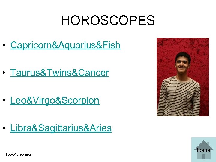 HOROSCOPES • Capricorn&Aquarius&Fish • Taurus&Twins&Cancer • Leo&Virgo&Scorpion • Libra&Sagittarius&Aries by Askerov Emin home 