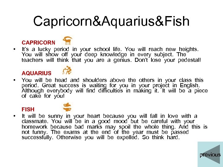 Capricorn&Aquarius&Fish • • • CAPRICORN It’s a lucky period in your school life. You