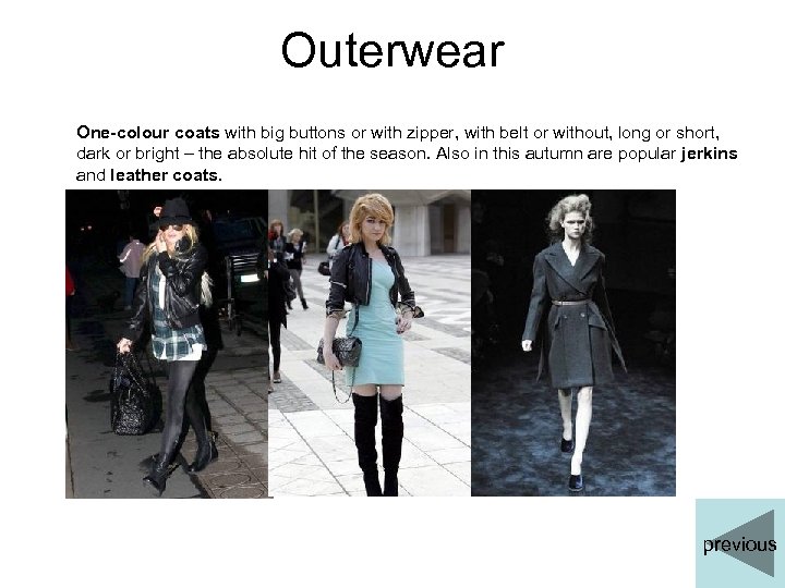 Outerwear One-colour coats with big buttons or with zipper, with belt or without, long