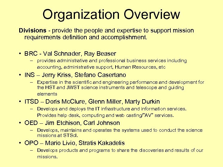 Organization Overview Divisions - provide the people and expertise to support mission requirements definition