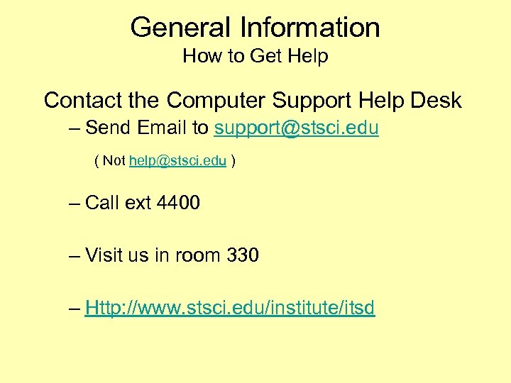 General Information How to Get Help Contact the Computer Support Help Desk – Send