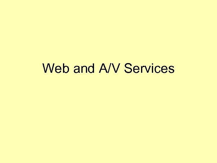 Web and A/V Services 