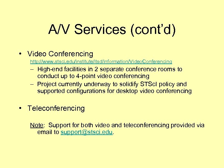 A/V Services (cont’d) • Video Conferencing http: //www. stsci. edu/institute/itsd/information/Video. Conferencing – High-end facilities