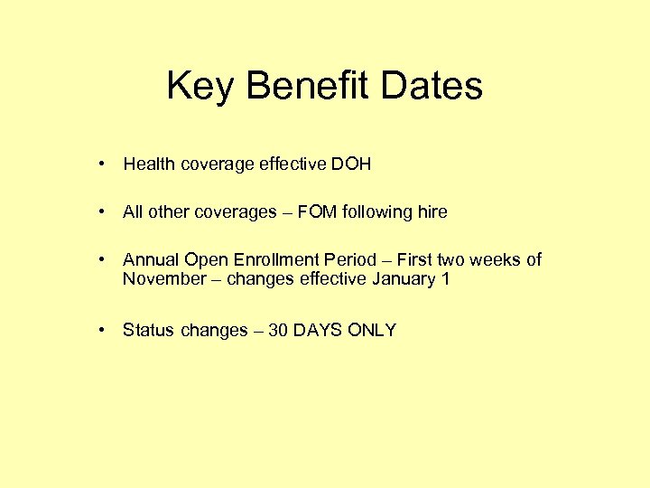 Key Benefit Dates • Health coverage effective DOH • All other coverages – FOM
