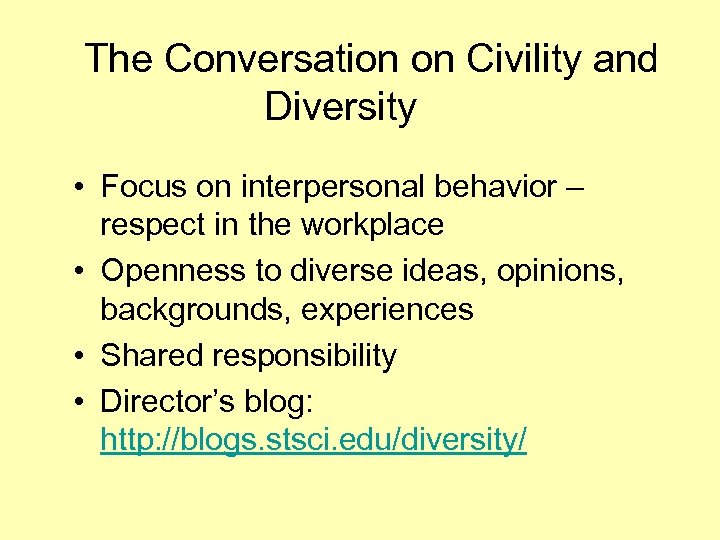 The Conversation on Civility and Diversity • Focus on interpersonal behavior – respect in